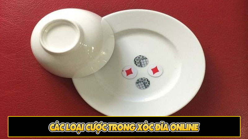 Các loại cược trong xóc đĩa online