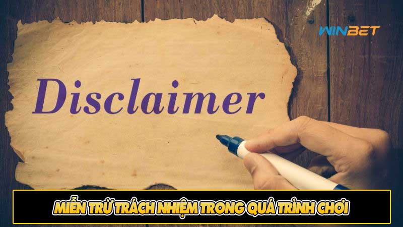 Miễn trừ trách nhiệm trong quá trình chơi